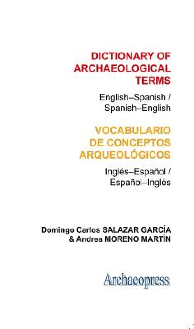 Dictionary of Archaeological Terms: English–Spanish/ Spanish–English