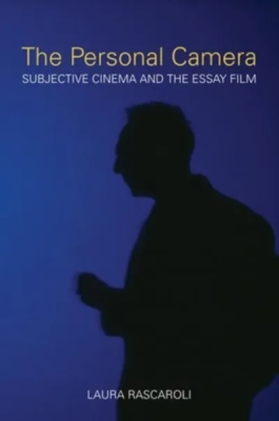 The Personal Camera – The Subjective Cinema and the Essay Film