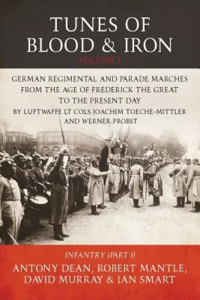Tunes of Blood & Iron: German Regimental & Parade Marches from Frederick the Great to the Present Day