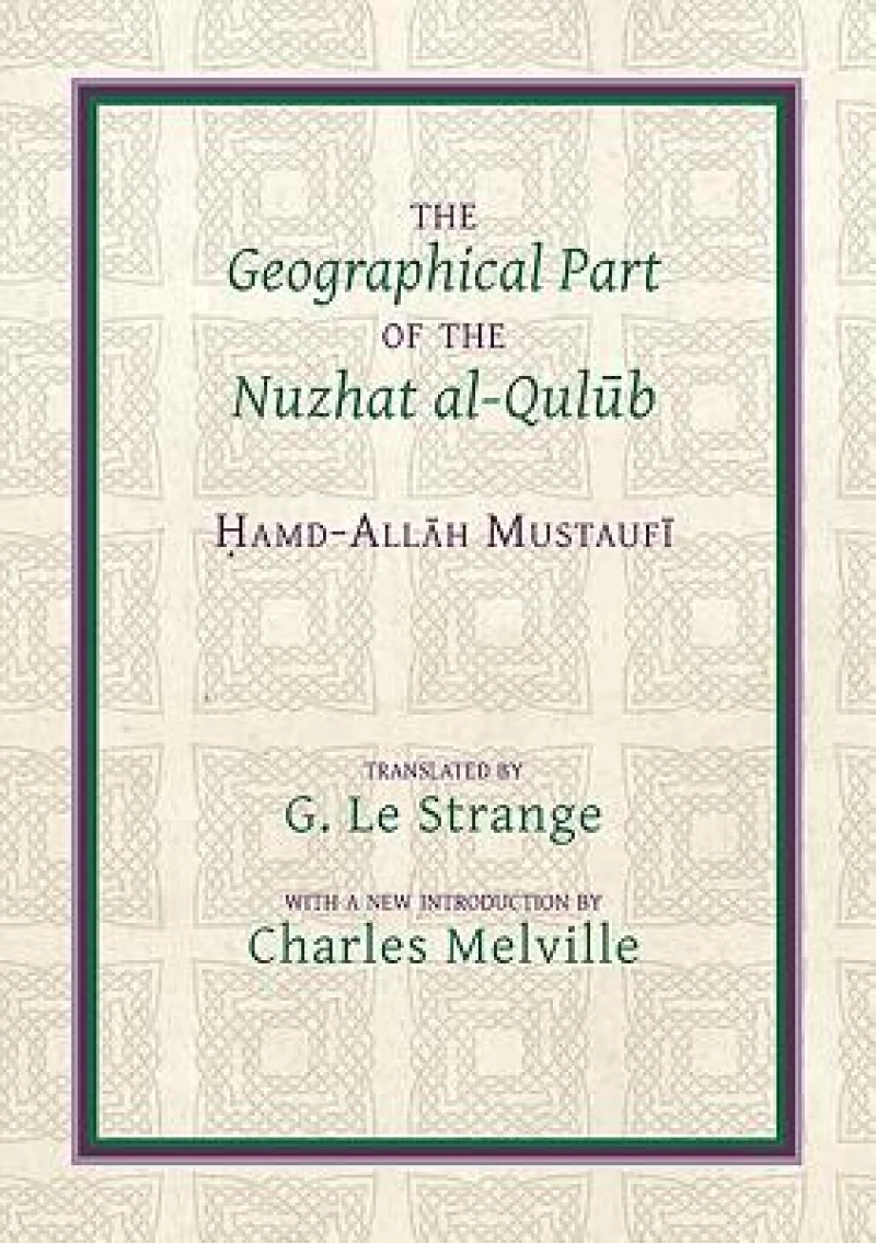 The Geographical Part of the Nuzhat al-qulub