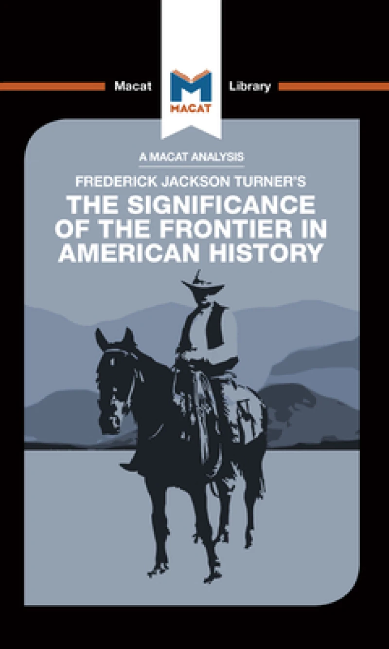 An Analysis of Frederick Jackson Turner's The Significance of the Frontier in American History