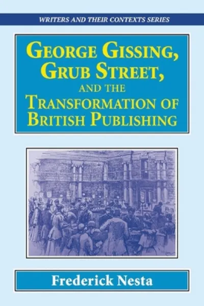 George Gissing, Grub Street,  ?and The Transformation of British Publishing