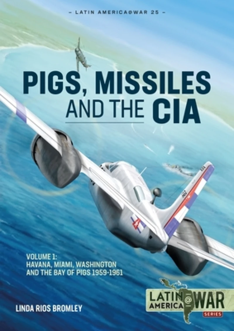 Pigs, Missiles and the CIA Volume 1
