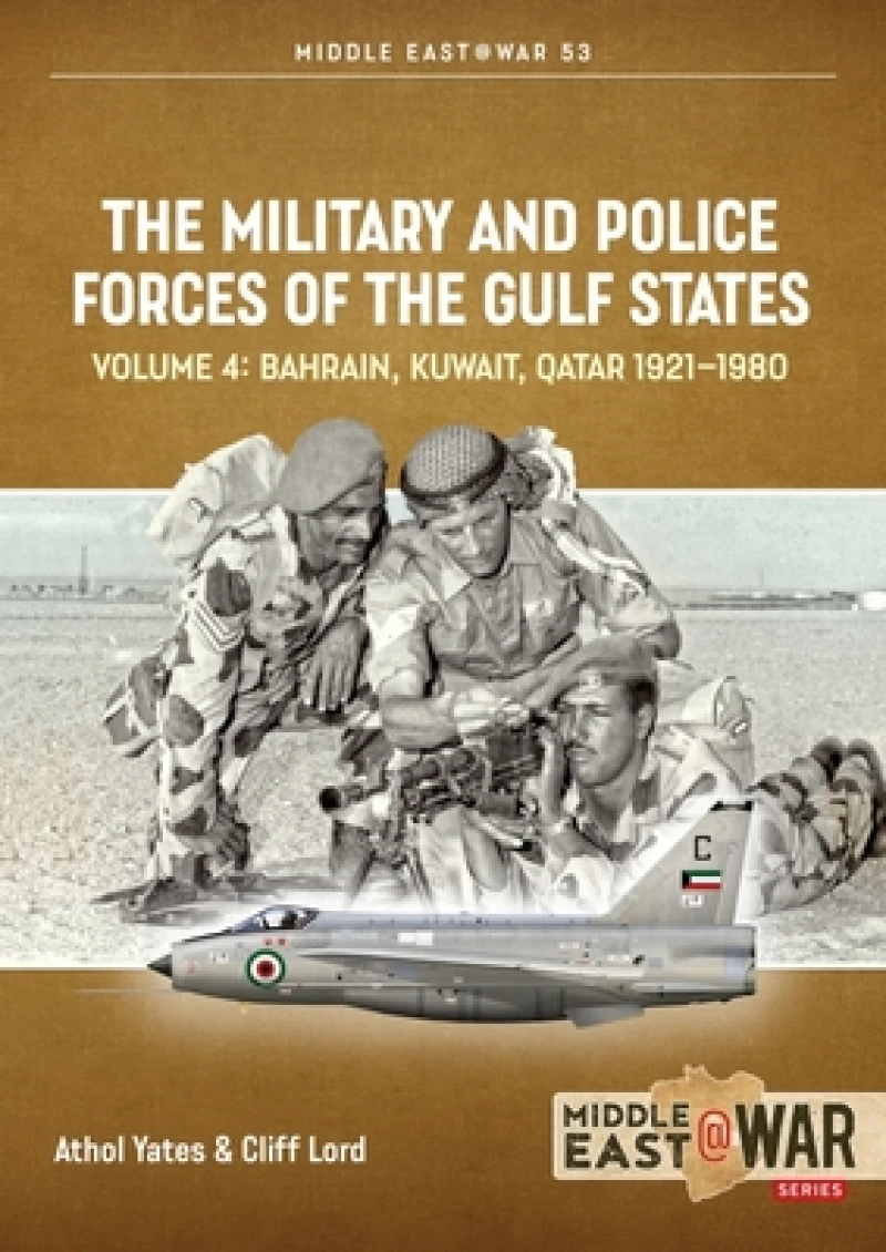 The Military and Police Forces of the Gulf States Volume 4