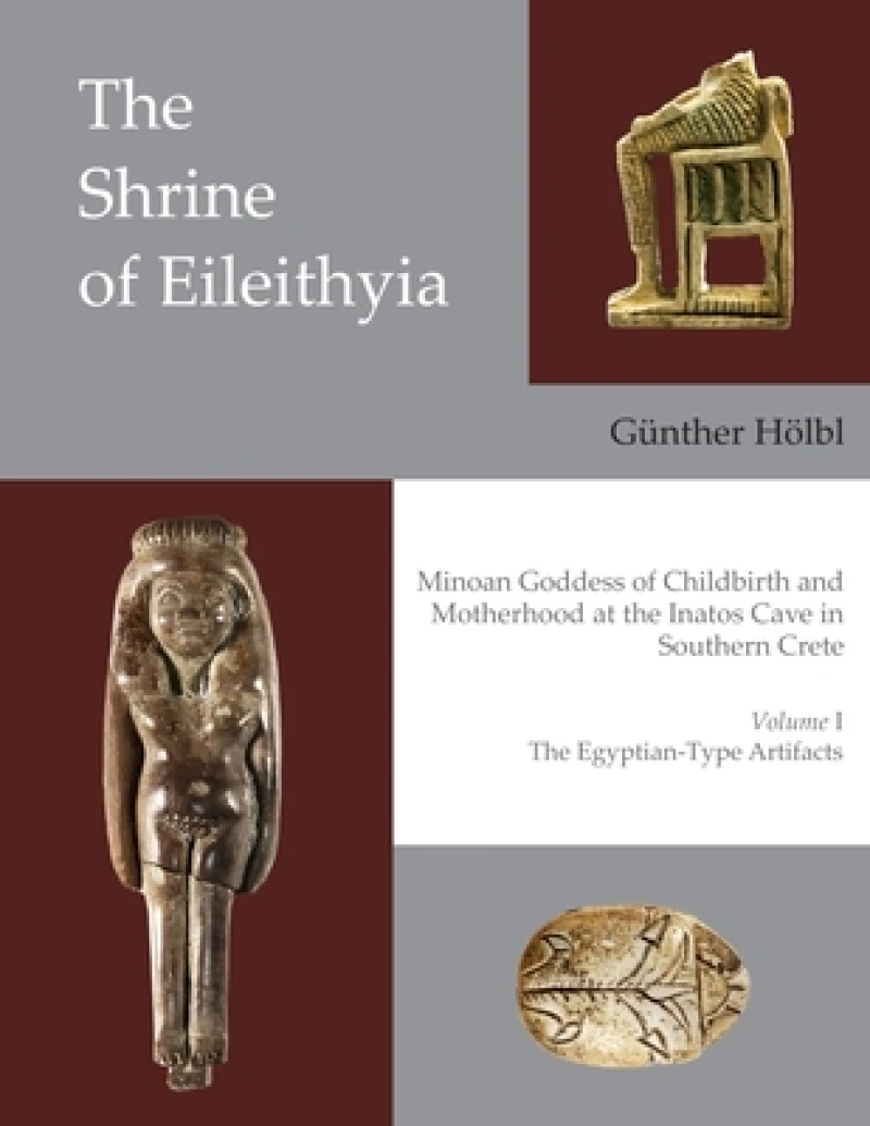 The Shrine of Eileithyia Minoan Goddess of Childbirth and Motherhood Volume I