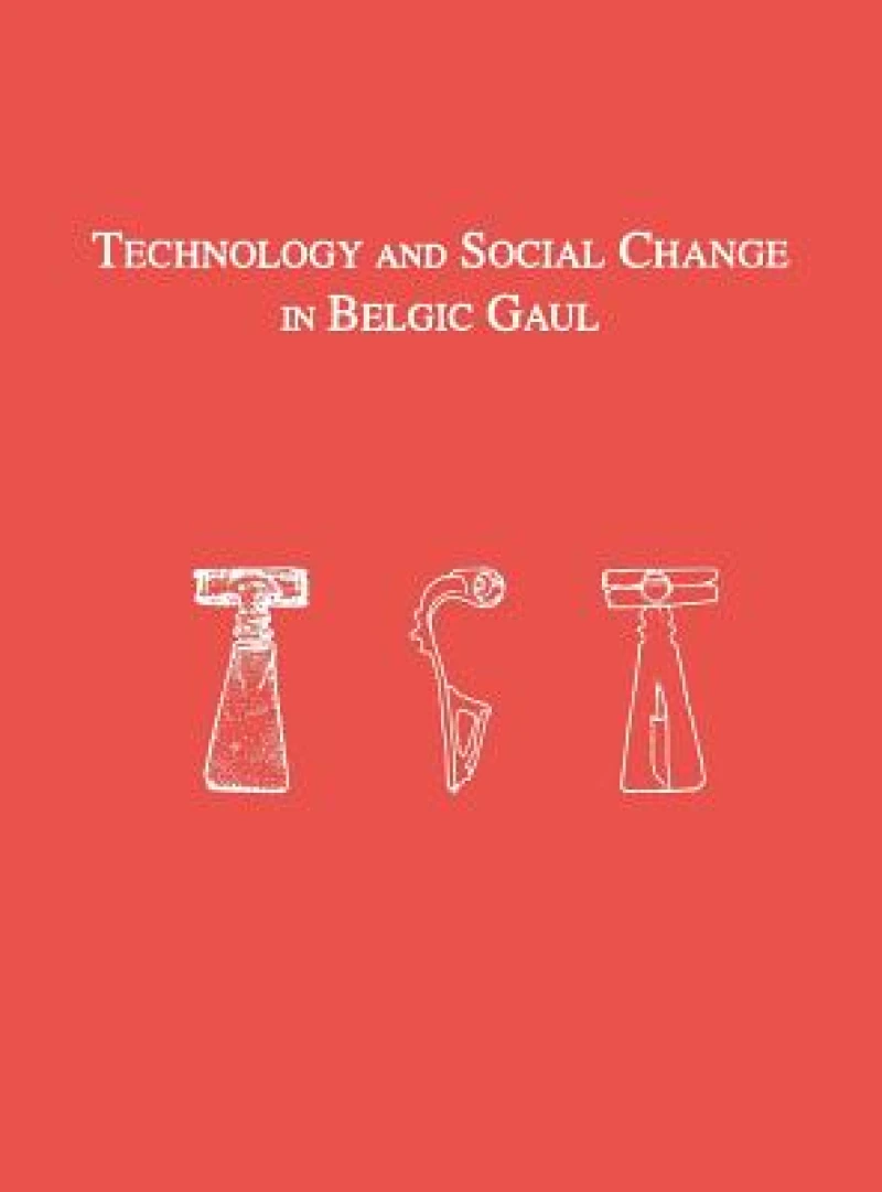 Technology and Social Change in Belgic Gaul – Copper Working at the Titelberg, Luxembourg, 125 B.C.–A.D. 3