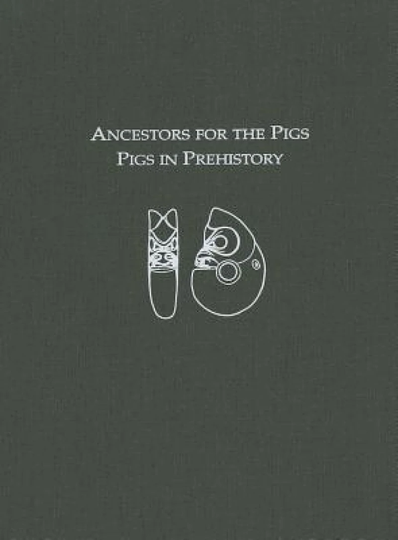 Ancestors for the Pigs – Pigs in Prehistory
