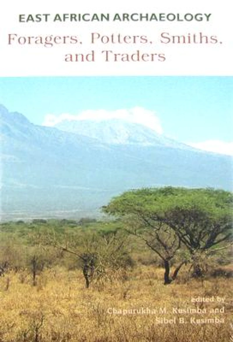 East African Archaeology – Foragers, Potters, Smiths, and Traders