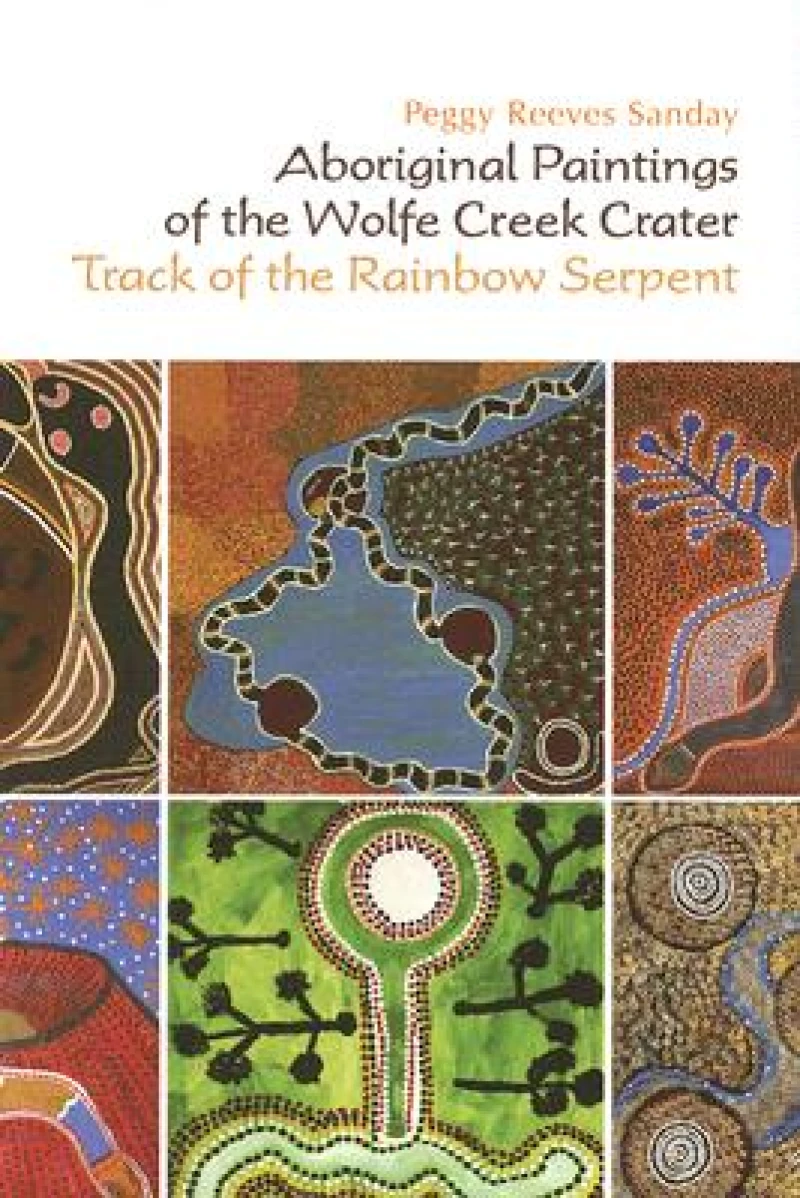 Aboriginal Paintings of the Wolfe Creek Crater – Track of the Rainbow Serpent