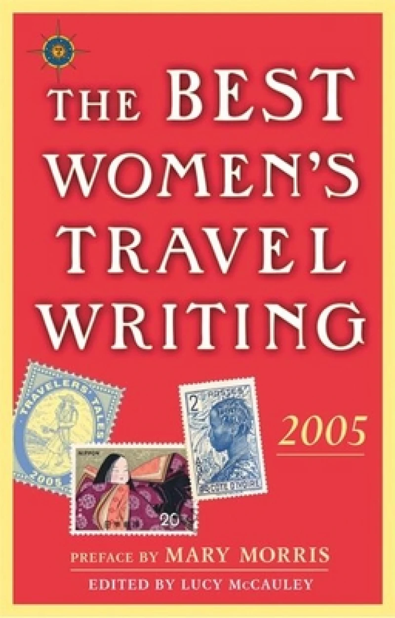 The Best Women's Travel Writing 2005