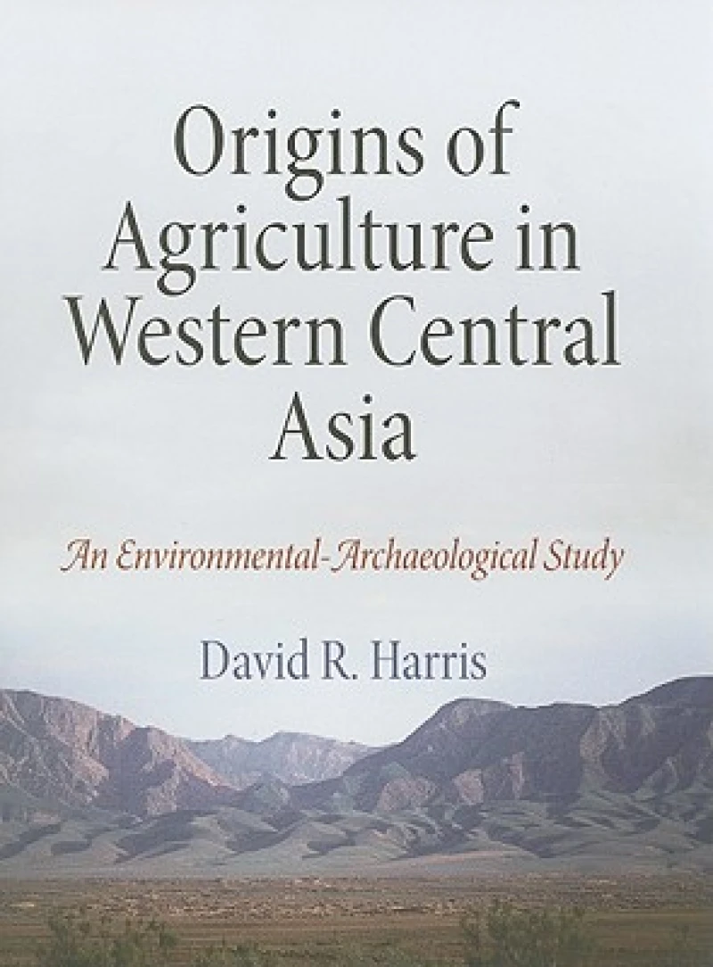 Origins of Agriculture in Western Central Asia – An Environmental–Archaeological Study