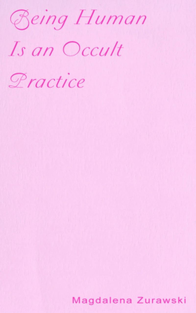 Being Human Is an Occult Practice