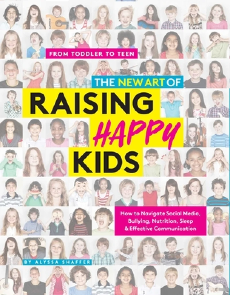 The New Art Of Raising Happy Kids