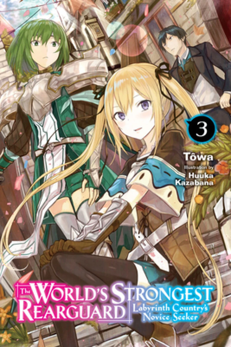 The World's Strongest Rearguard: Labyrinth Country's Novice Seeker, Vol. 3 (light novel)
