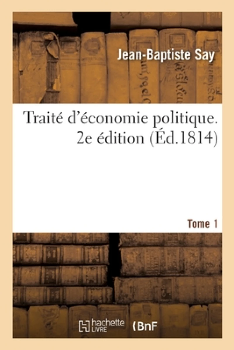 Traite d'Economie Politique. 2e Edition. Tome 1