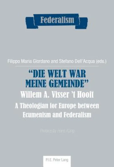 "Die Welt war meine Gemeinde"- Willem A. Visser 't Hooft