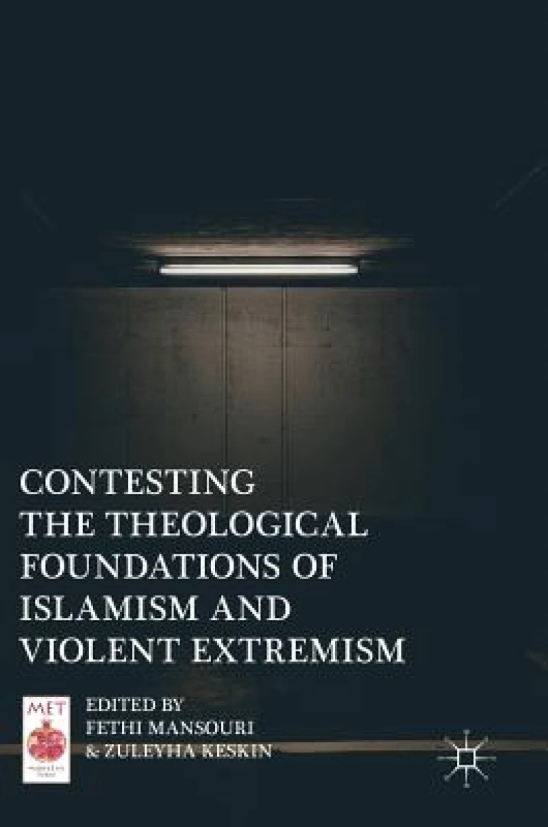 Contesting the Theological Foundations of Islamism and Violent Extremism