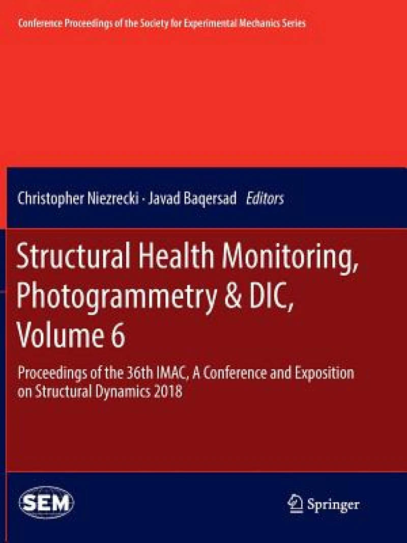 Structural Health Monitoring, Photogrammetry & DIC, Volume 6