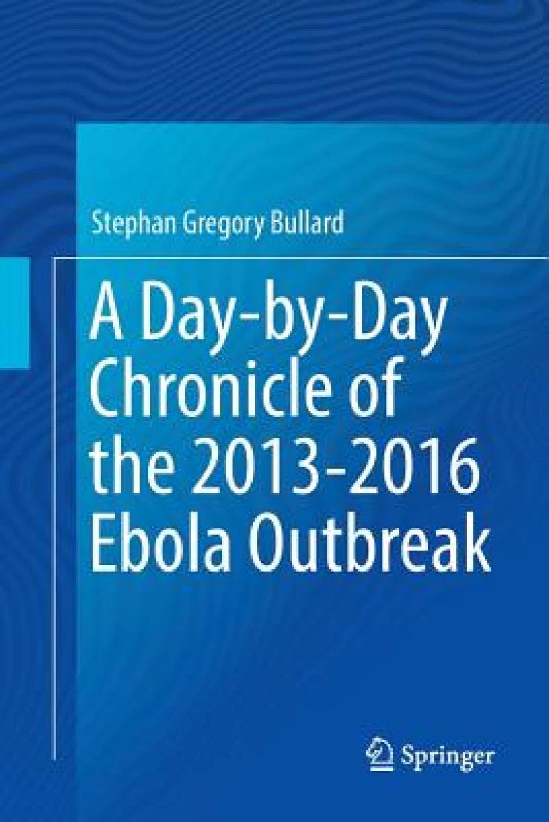 A Day-by-Day Chronicle of the 2013-2016 Ebola Outbreak