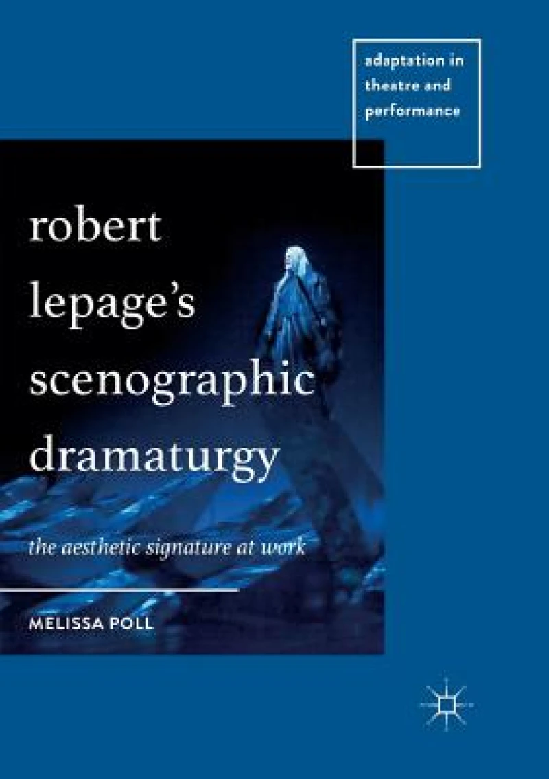 Robert Lepage’s Scenographic Dramaturgy