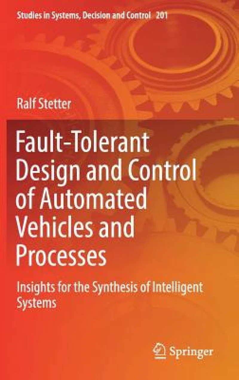 Fault-Tolerant Design and Control of Automated Vehicles and Processes