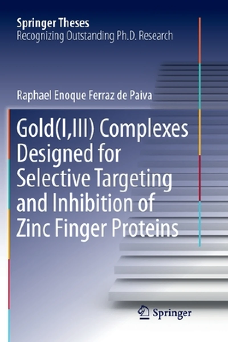 Gold(I,III) Complexes Designed for Selective Targeting and Inhibition of Zinc Finger Proteins
