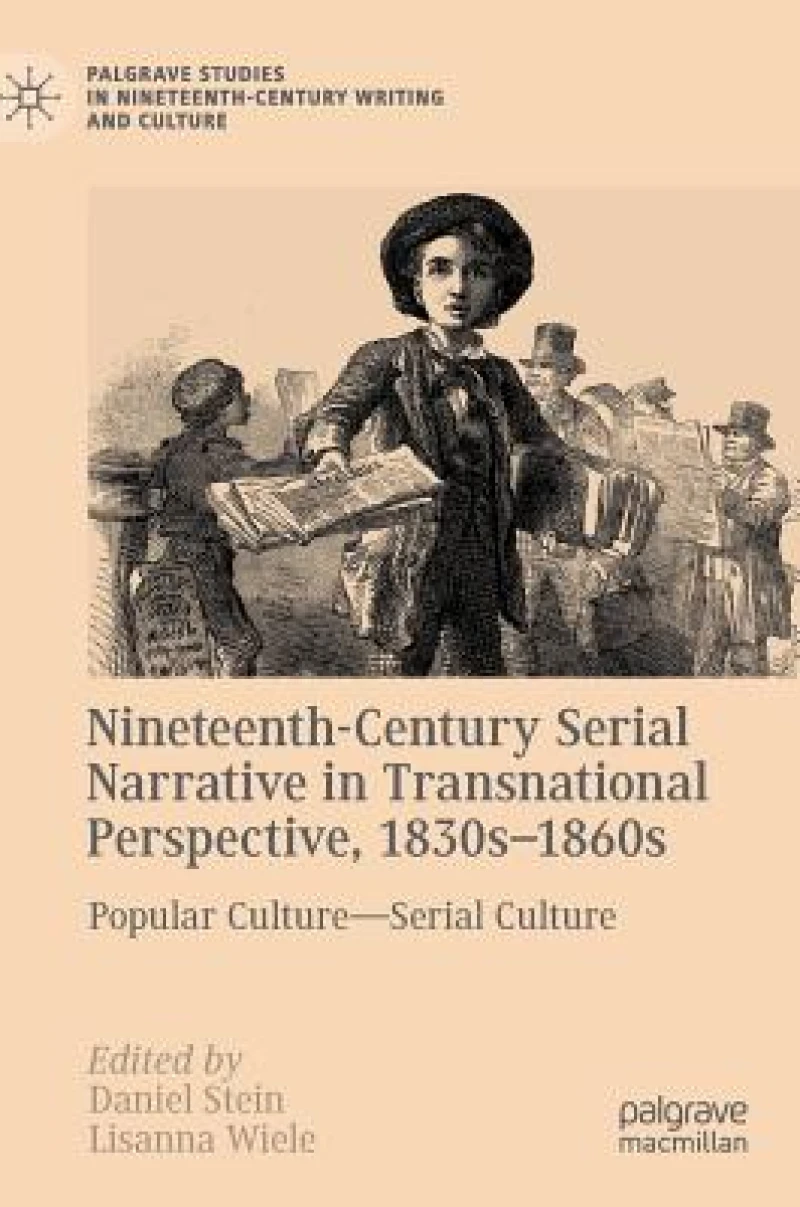 Nineteenth-Century Serial Narrative in Transnational Perspective, 1830s-1860s