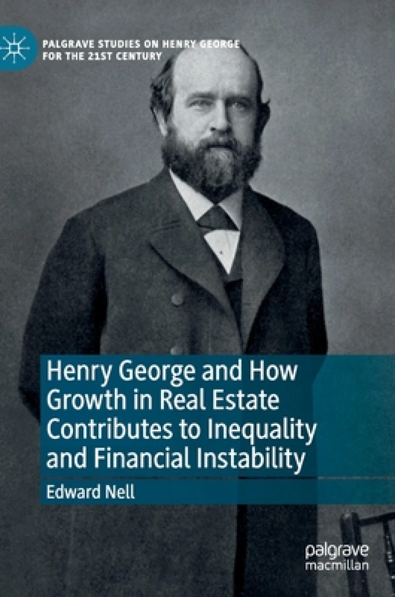Henry George and How Growth in Real Estate Contributes to Inequality and Financial Instability