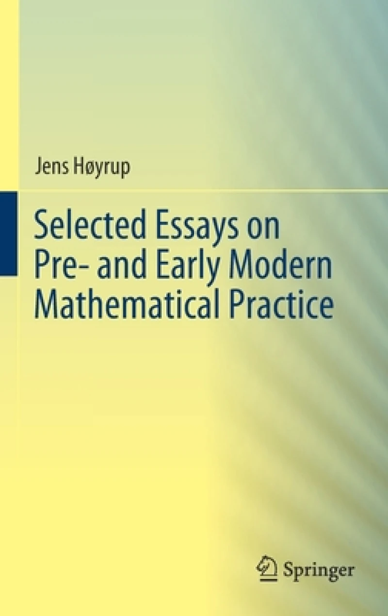 Selected Essays on Pre- and Early Modern Mathematical Practice