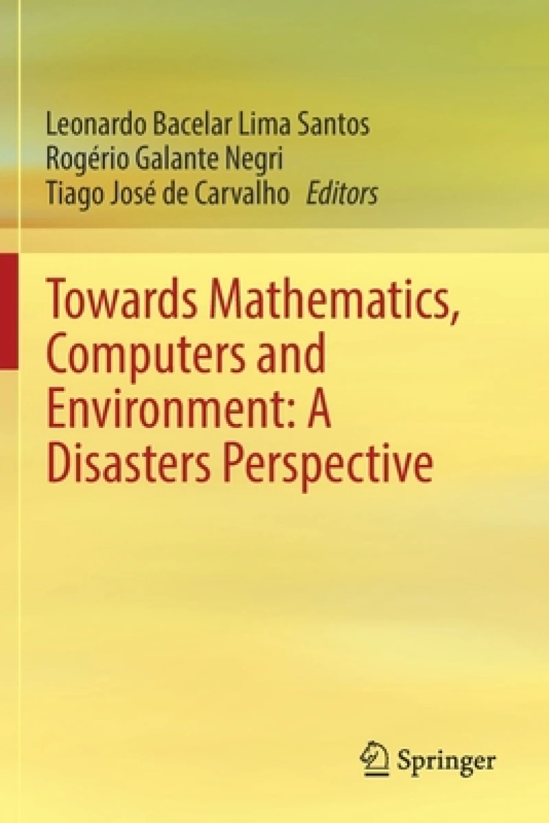 Towards Mathematics, Computers and Environment: A Disasters Perspective