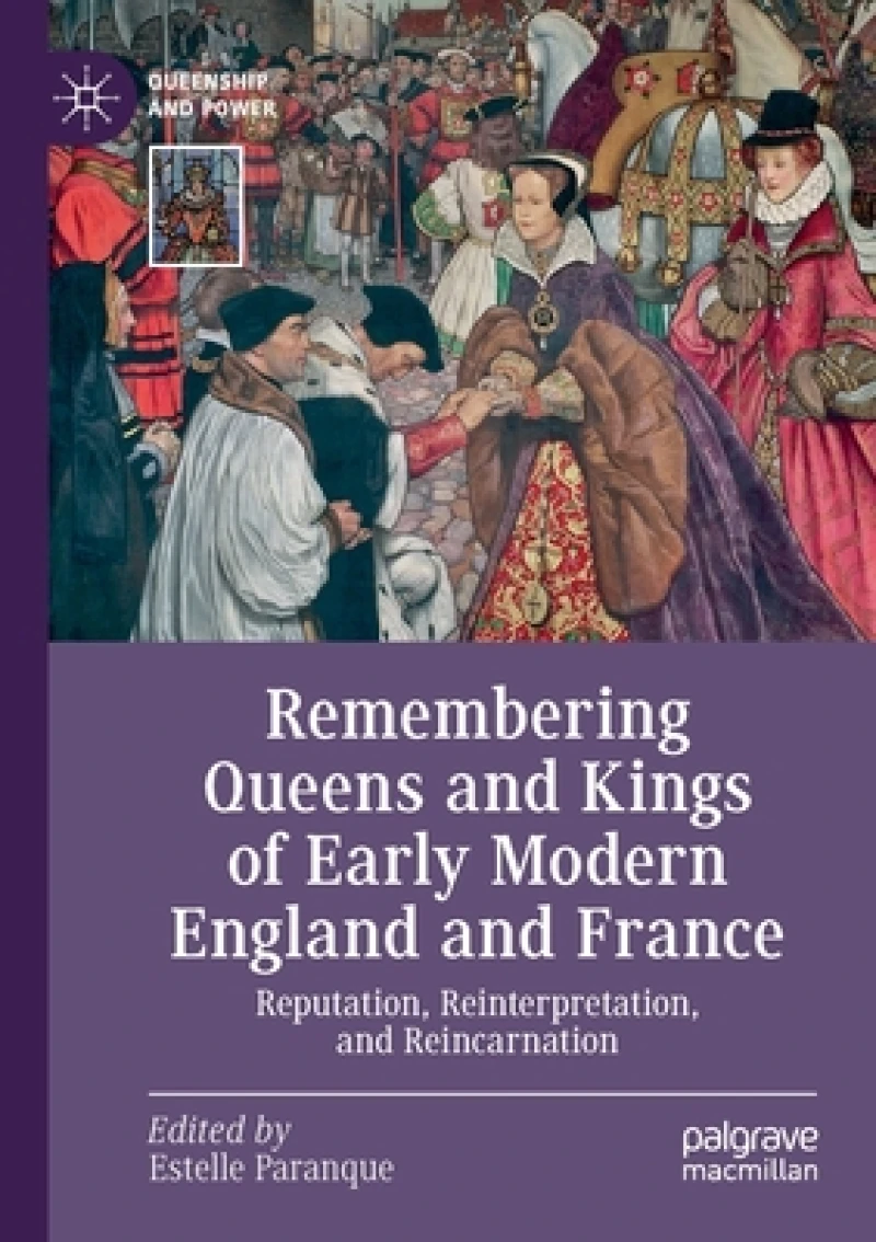 Remembering Queens and Kings of Early Modern England and France