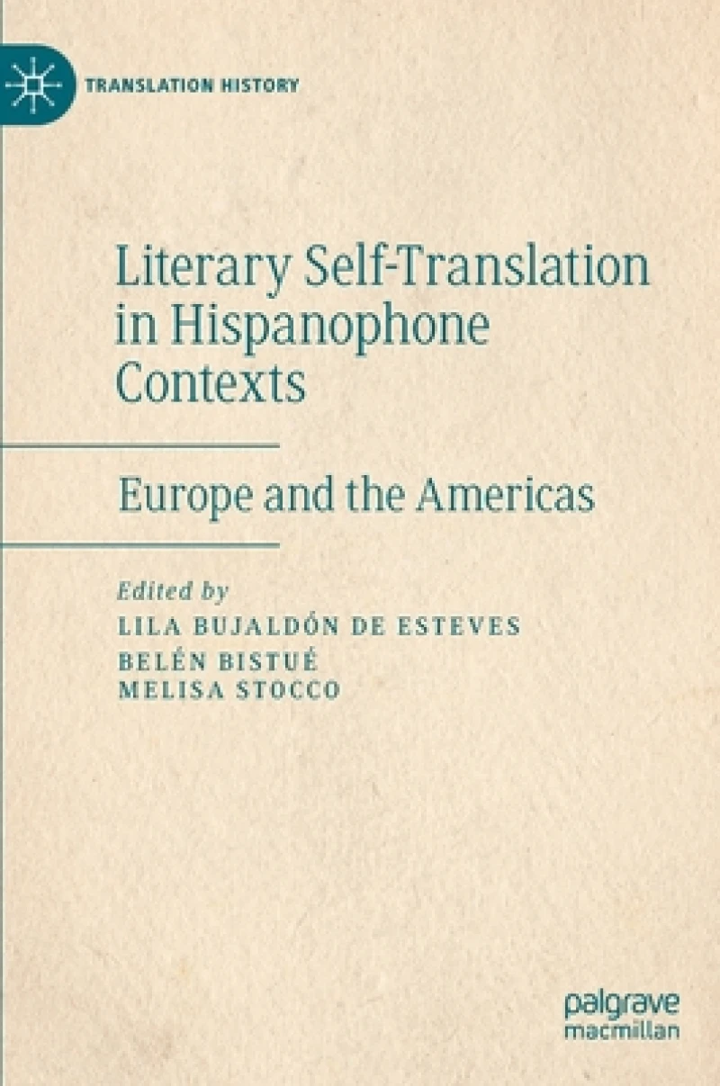 Literary Self-Translation in Hispanophone Contexts - La autotraduccion literaria en contextos de habla hispana