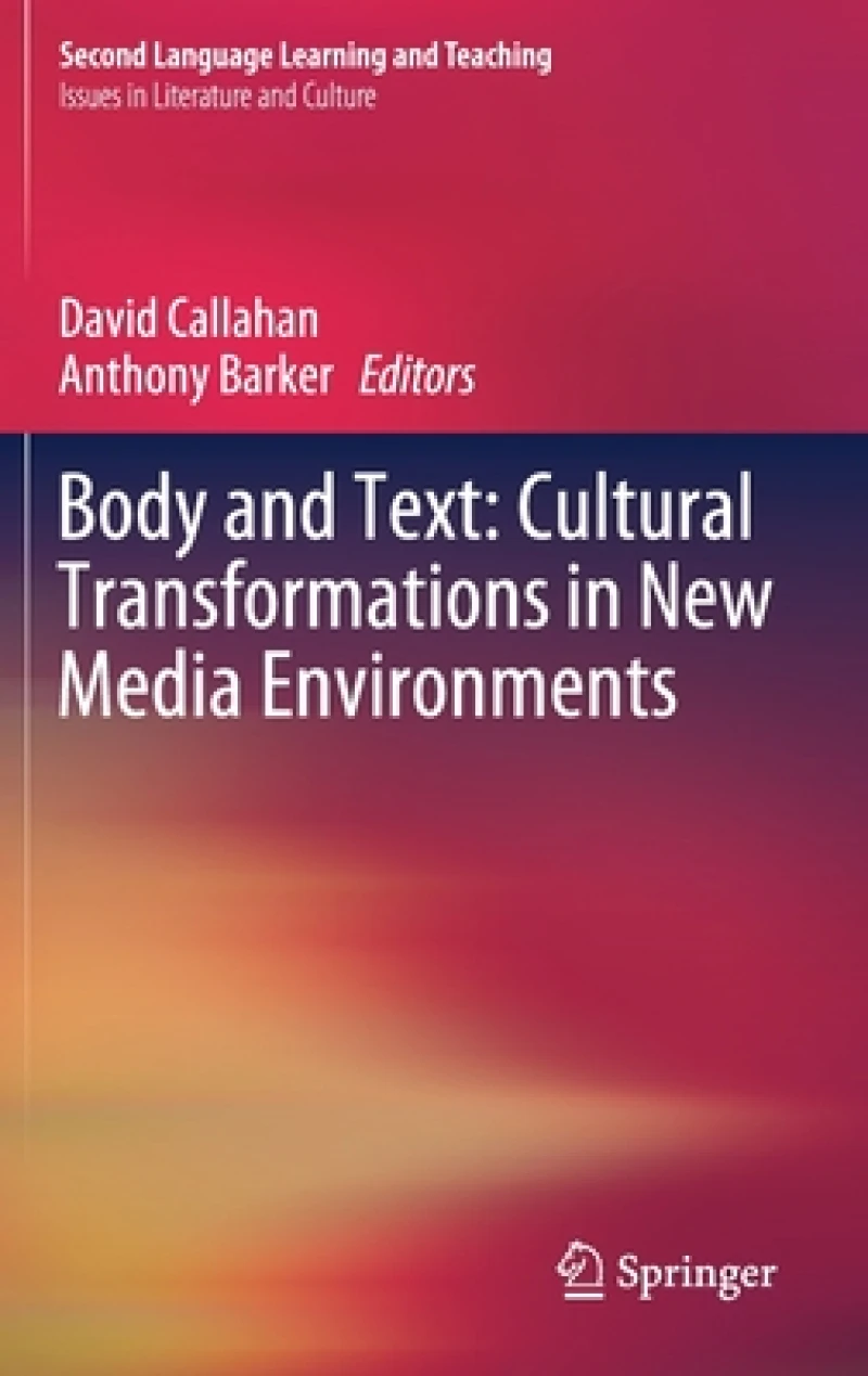 Body and Text: Cultural Transformations in New Media Environments