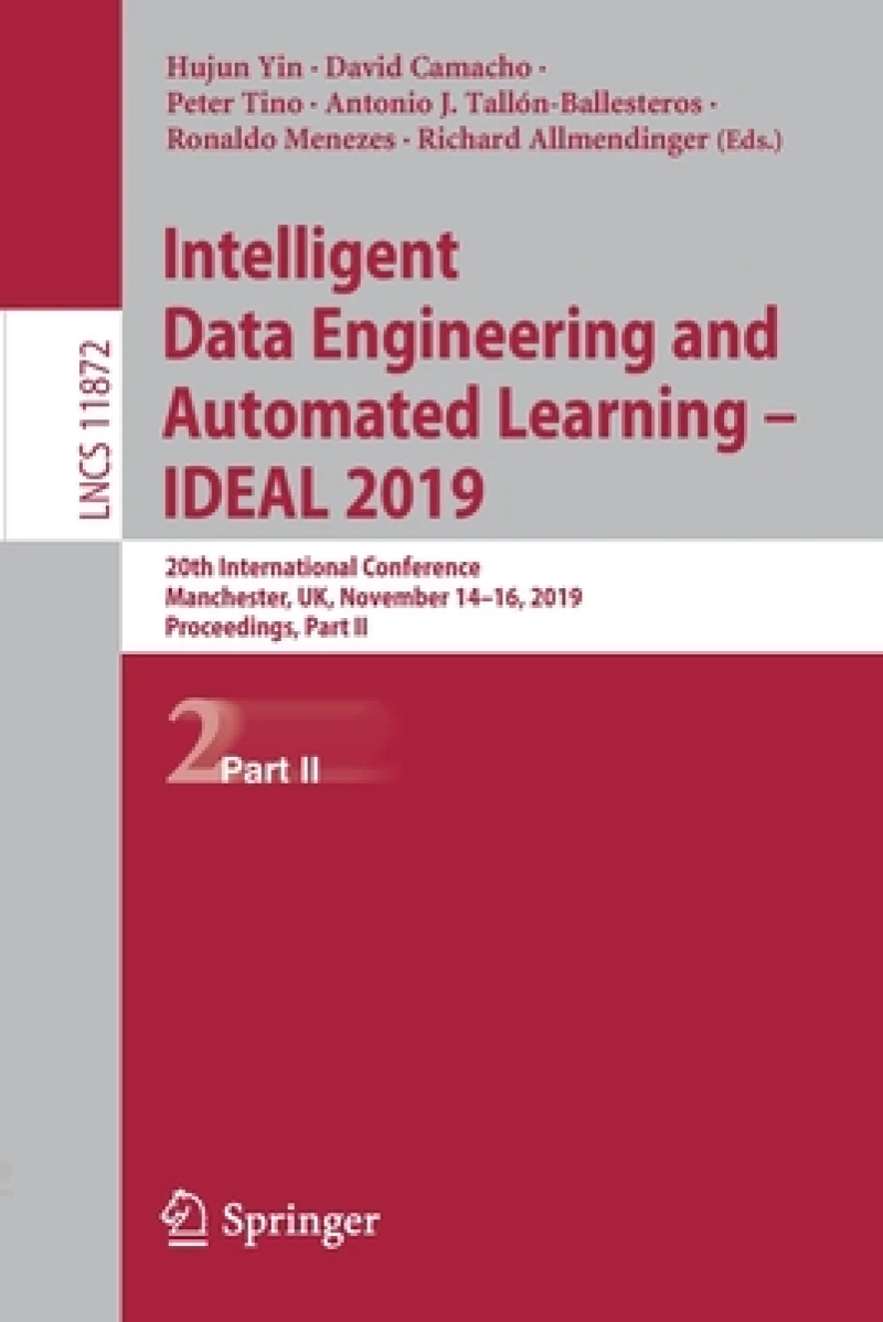 Intelligent Data Engineering and Automated Learning – IDEAL 2019