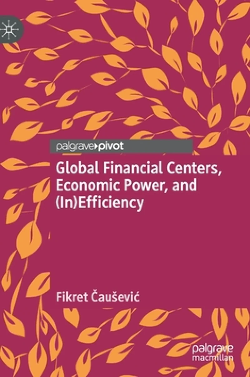 Global Financial Centers, Economic Power, and (In)Efficiency