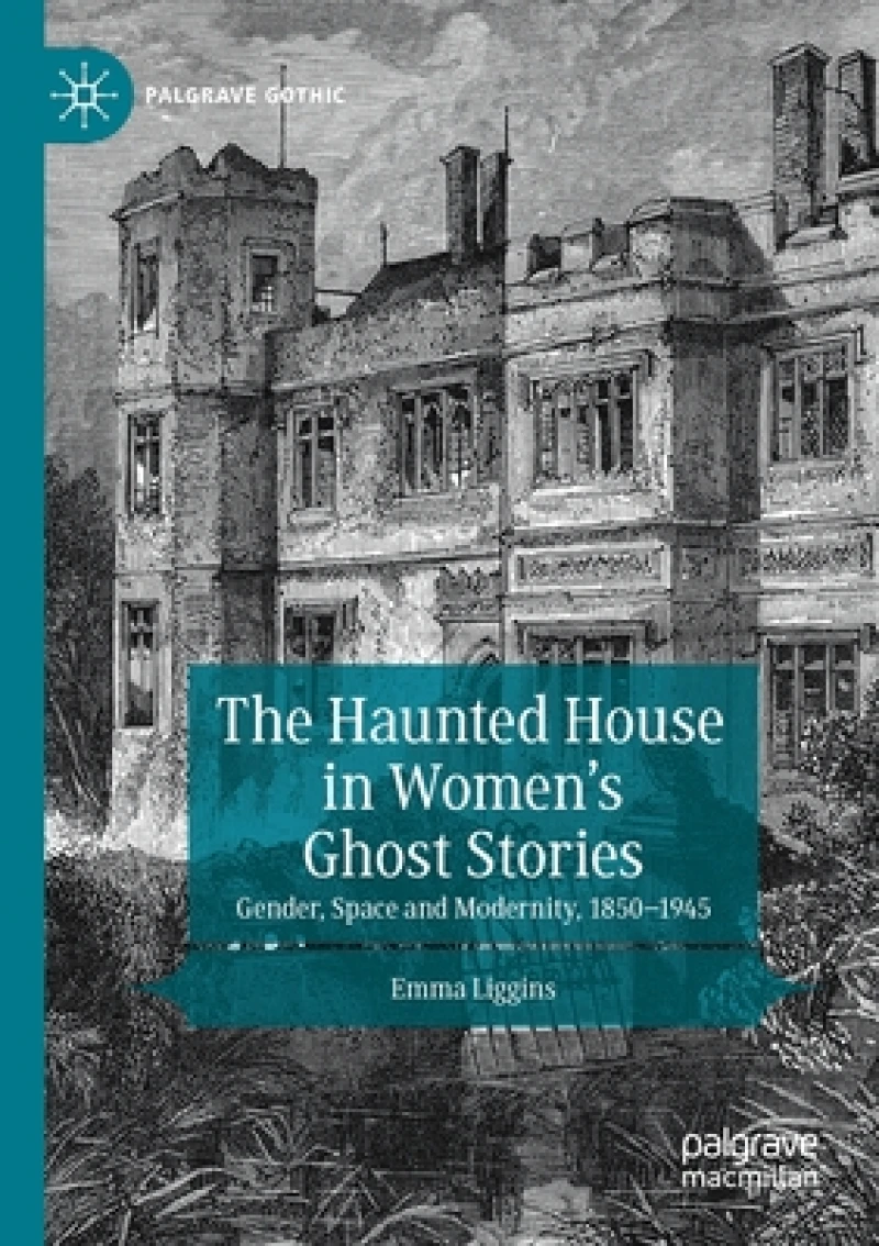The Haunted House in Women’s Ghost Stories