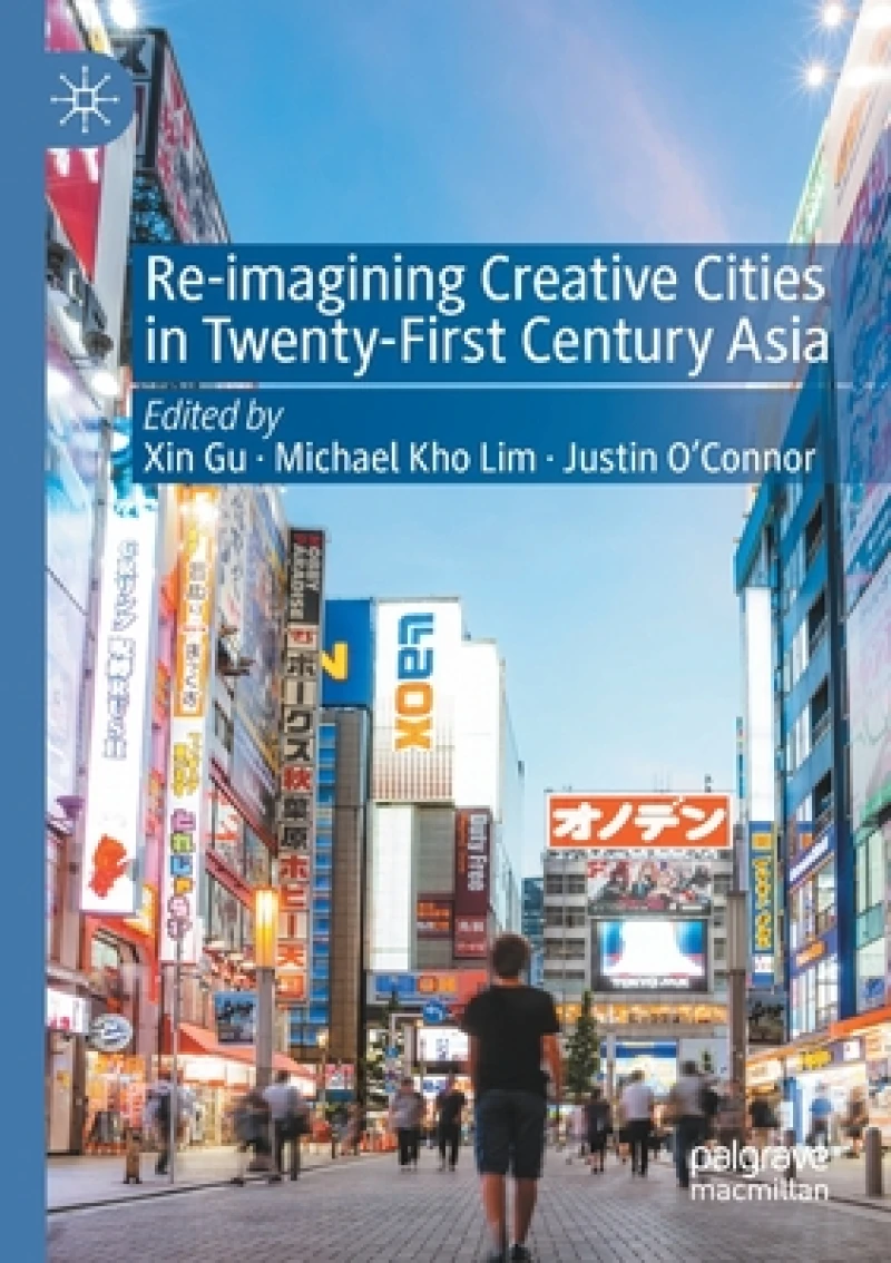 Re-Imagining Creative Cities in Twenty-First Century Asia