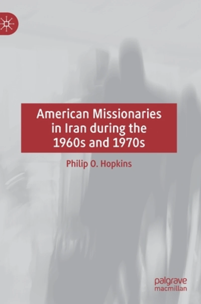 American Missionaries in Iran during the 1960s and 1970s