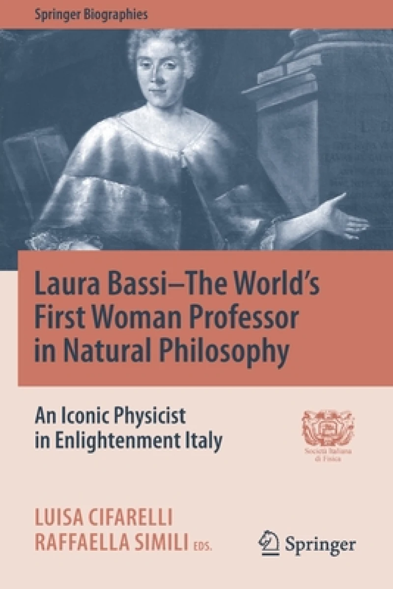 Laura Bassi–The World's First Woman Professor in Natural Philosophy