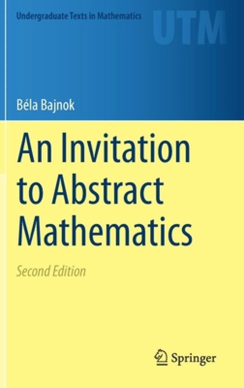 An Invitation to Abstract Mathematics