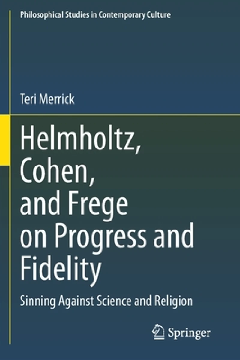 Helmholtz, Cohen, and Frege on Progress and Fidelity