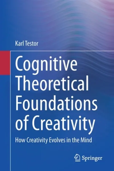 Cognitive Theoretical Foundations of Creativity