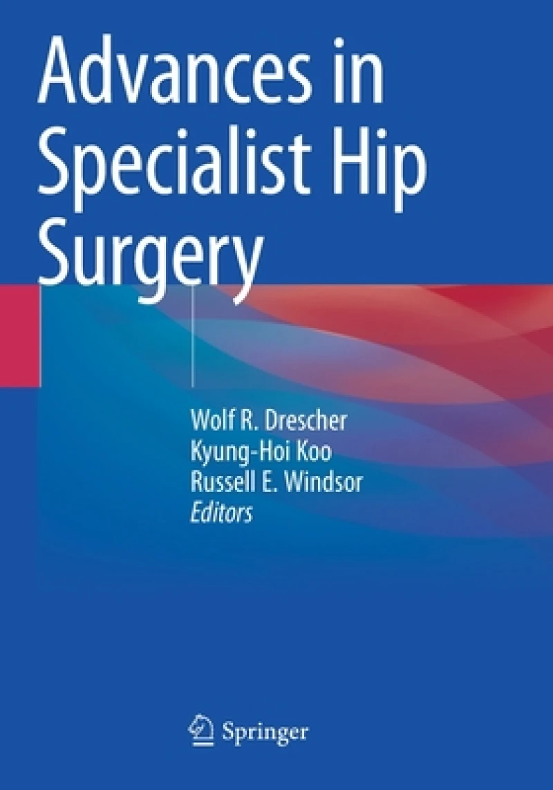 Advances in Specialist Hip Surgery