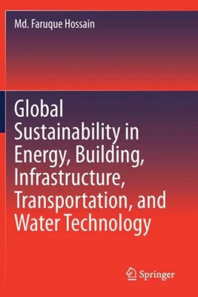 Global Sustainability in Energy, Building, Infrastructure, Transportation, and Water Technology
