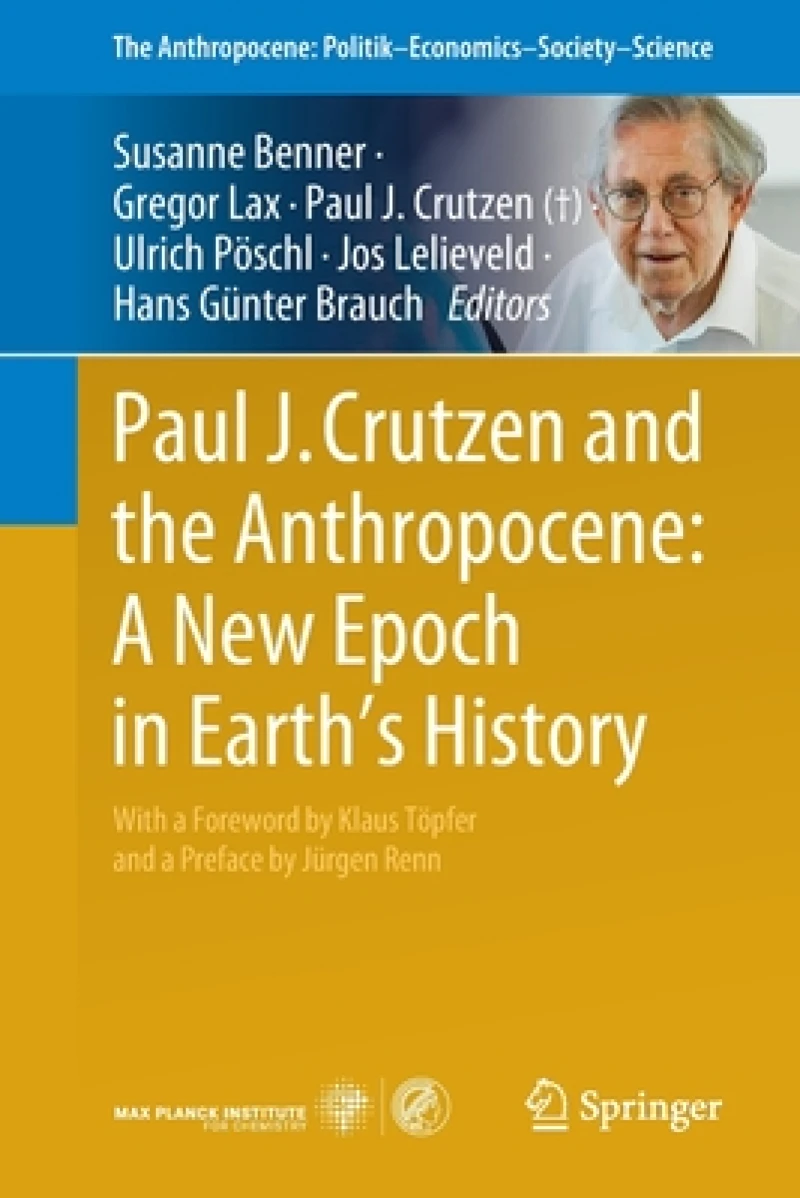 Paul J. Crutzen and the Anthropocene:  A New Epoch in Earth’s History