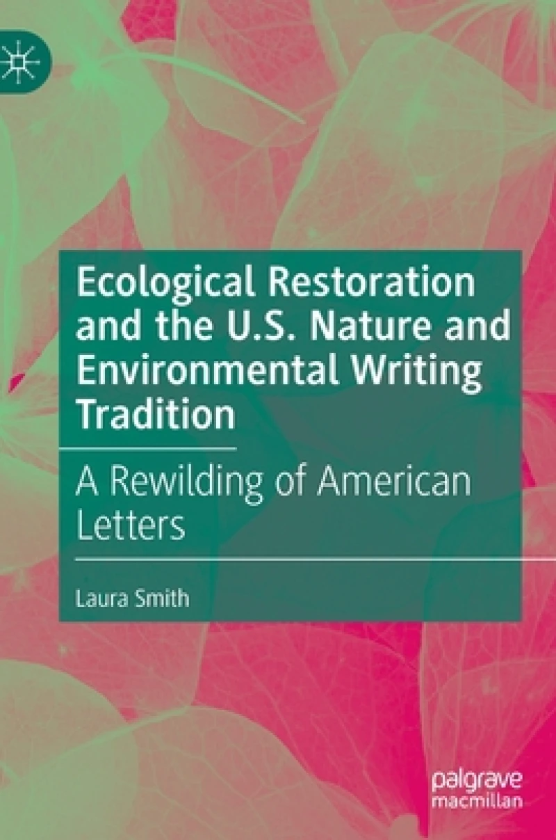 Ecological Restoration and the U.S. Nature and Environmental Writing Tradition