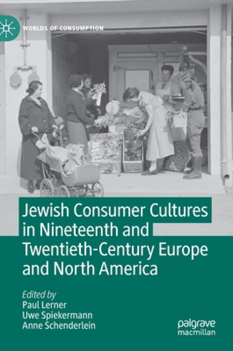 Jewish Consumer Cultures in Nineteenth and Twentieth-Century Europe and North America