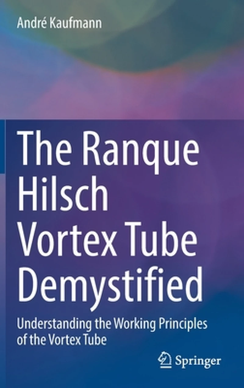 The Ranque Hilsch Vortex Tube Demystified