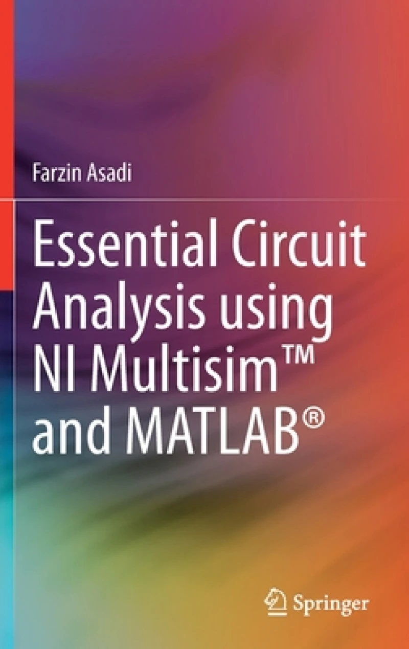 Essential Circuit Analysis using NI Multisim™ and MATLAB®