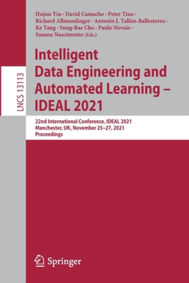Intelligent Data Engineering and Automated Learning – IDEAL 2021